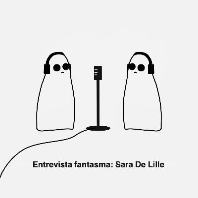 Entrevista fantasma: Sara De Lille