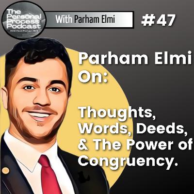 Episode 47 | Thoughts, Words, Deeds -- The Power of Congruency In Life. Episode 47 | Thoughts, Words, Deeds -- The Power of Congruency In Life.