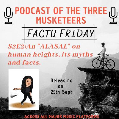 Factu Friday : An "Alasal" of Human Height, its myth and facts.