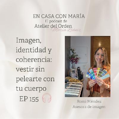 EP155 Imagen, identidad y coherencia: vestir sin pelearte con tu cuerpo EP155 Imagen, identidad y coherencia: vestir sin pelearte con tu cuerpo