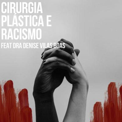 Cirurgia Plástica e Racismo com Dra Denise Vilas Boas Cirurgia Plástica e Racismo com Dra Denise Vilas Boas