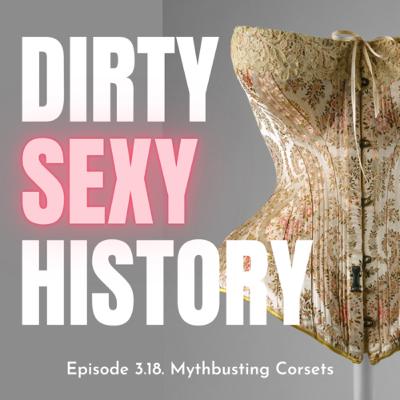 Episode 3.18. Mythbusting Corsets