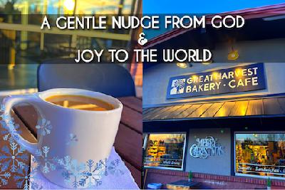 "A Gentle Nudge From God & Joy To The World" - Divine Encounters! "A Gentle Nudge From God & Joy To The World" - Divine Encounters!