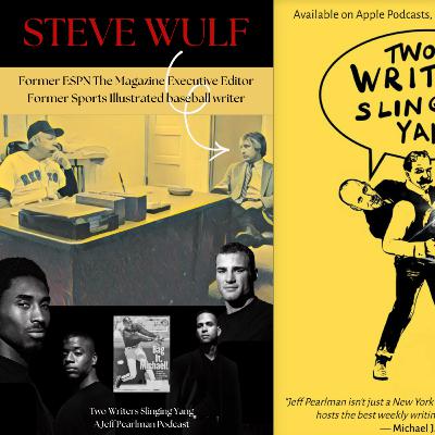 Steve Wulf: Former Sports Illustrated baseball writer; Original ESPN The Magazine big gun