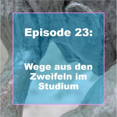 E23: Wege aus den Zweifeln im Studium