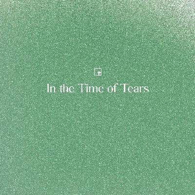 In the Time of Tears