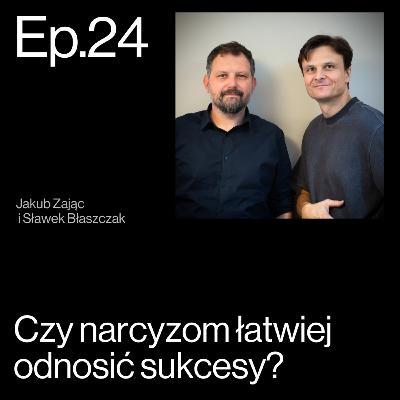Wszyscy jesteśmy narcyzami. O zjawisku narcyzmu wśród liderów - Rozmowa Sławka Błaszczaka z Kubą Zającem | APP Podcasts S02E24 Wszyscy jesteśmy narcyzami. O zjawisku narcyzmu wśród liderów - Rozmowa Sławka Błaszczaka z Kubą Zającem | APP Podcasts S02E24