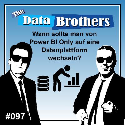 #097 Wann sollte man von Power BI Only auf eine Datenplattform wechseln?