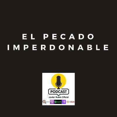 EL PECADO IMPERDONABLE