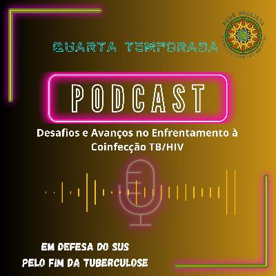 T. 4 - Ep. 09: Desafios e Avanços no Enfrentamento à Coinfecção TB/HIV