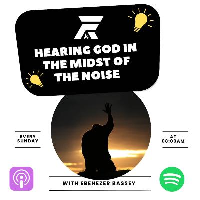 HEARING GOD IN THE MIDST OF THE NOISE