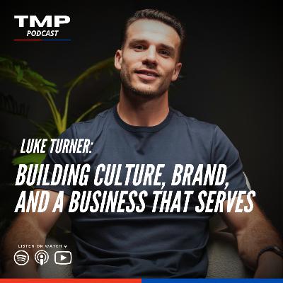 Luke Turner: Building Culture, Brand, and a Business That Serves