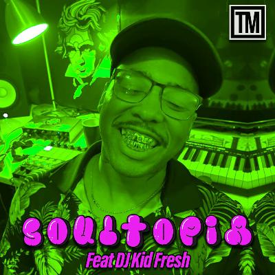 Soultopia Ep.04 Feat DJ Kid Fresh Soultopia Ep.04 Feat DJ Kid Fresh