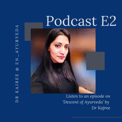 S1. E2. ‘Descent of Ayurveda’ or brief history of Ayurveda by Dr Kajree/en_ayurveda