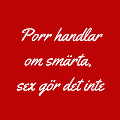 Porr handlar om smärta, sex gör det inte