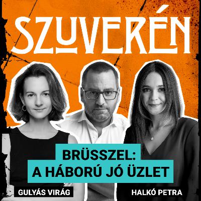 Brüsszel: a háború jó üzlet | SZUVERÉN – Gulyás Virág, Halkó Petra #9