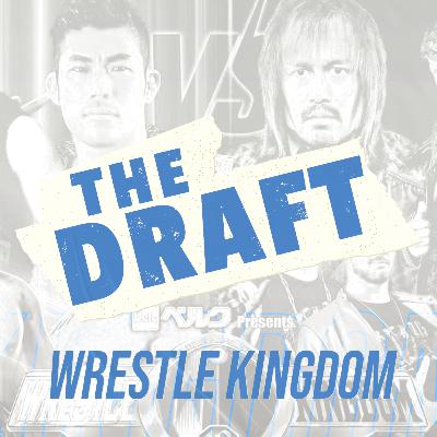 The Draft #6 - Wrestle Kingdom (with John Carroll)