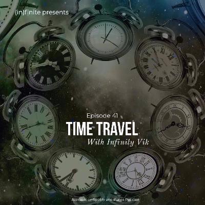 (in)041 - Time Travel (Guest - Infinity Vik) (in)041 - Time Travel (Guest - Infinity Vik)