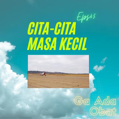 Cita-Cita Masa Kecil | #GaAdaObat Ep45