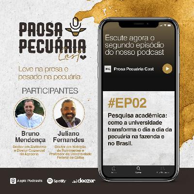 #EP02 | Pesquisa acadêmica > como a universidade transforma o dia a dia da pecuária na fazenda e no Brasil