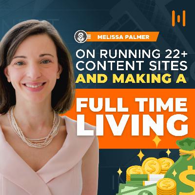 Melissa Palmer on Running 22+ Content Sites and Making a Full-Time Living Melissa Palmer on Running 22+ Content Sites and Making a Full-Time Living