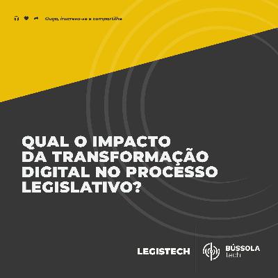 Qual o impacto da transformação digital no processo legislativo? Qual o impacto da transformação digital no processo legislativo?