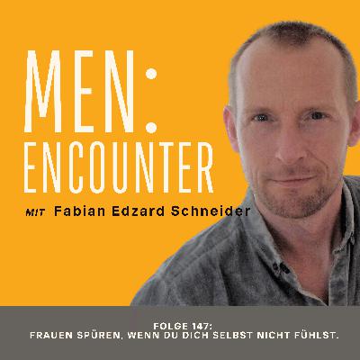 Frauen spüren, wenn du dich selbst nicht fühlst.