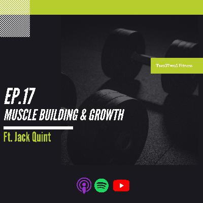 17: Muscle Building & Growth ft Jack Quint