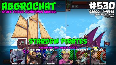 AggroChat #530 - Stardew Pirates