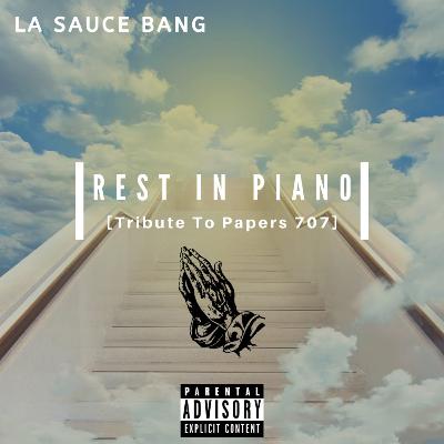 La Sauce Bang- Rest In Piano ( TRIBUTE TO PAPER )
