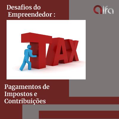 Desafios do Empreendedor : Pagamentos de impostos e Contribuições