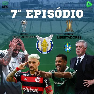 ARQUIBANCADA #07 - Tudo sobre Brasileirão, Sul-Americana, Libertadores e Ancelotti na Seleção!!!
