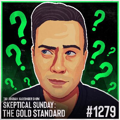 1279: The Gold Standard | Skeptical Sunday