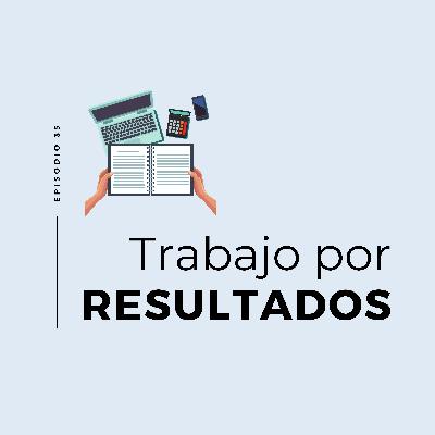 Trabajo por resultados