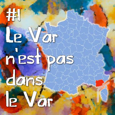 Le Var n'est pas dans le Var Le Var n'est pas dans le Var