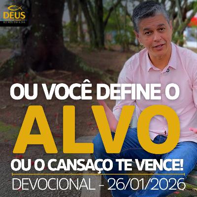 OU VOCÊ DEFINE O ALVO, OU O CANSAÇO VAI TE VENCER | DEVOCIONAL - 26/01/2026 OU VOCÊ DEFINE O ALVO, OU O CANSAÇO VAI TE VENCER | DEVOCIONAL - 26/01/2026