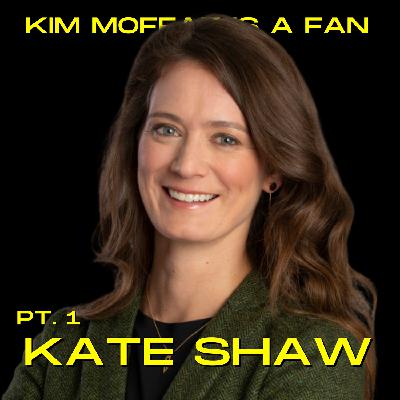 Kate Shaw (Pt. 1)