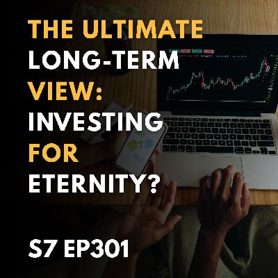 The Ultimate Long-Term View: Investing for Eternity? The Ultimate Long-Term View: Investing for Eternity?