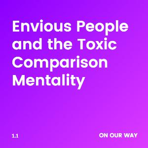1️⃣ Envious People and the Toxic Comparison Mentality 1️⃣ Envious People and the Toxic Comparison Mentality