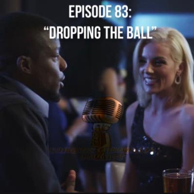Episode 83: Dropping the Ball