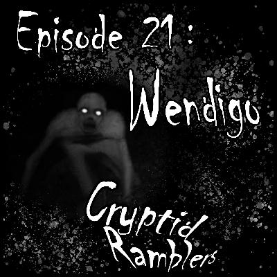 Episode Twenty One - Wendigo