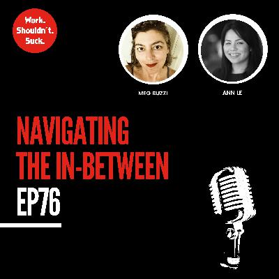 Navigating The In-Between (EP.76)