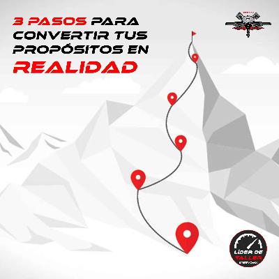 3 Pasos para convertir sus propósitos en realidad