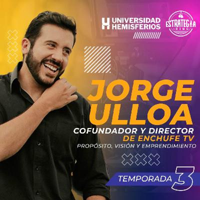 Jorge Ulloa Cofundador y Director de Enchufe tv. Propósito, visión y emprendimiento Jorge Ulloa Cofundador y Director de Enchufe tv. Propósito, visión y emprendimiento