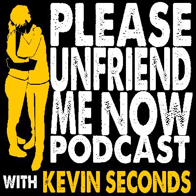 Please Unfriend Me Now! podcast with Kevin Seconds / Episode 1 with guest Chris Shary Please Unfriend Me Now! podcast with Kevin Seconds / Episode 1 with guest Chris Shary