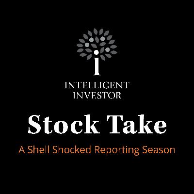 Stock Take: A Shell Shocked Reporting Season