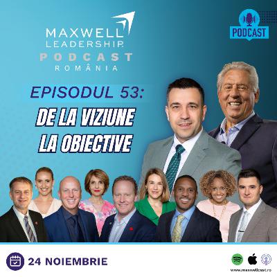 #53 De la Viziune la Obiective
