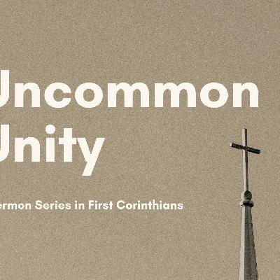Uncommon Unity | The Unifying Power of the Lord's Supper Uncommon Unity | The Unifying Power of the Lord's Supper