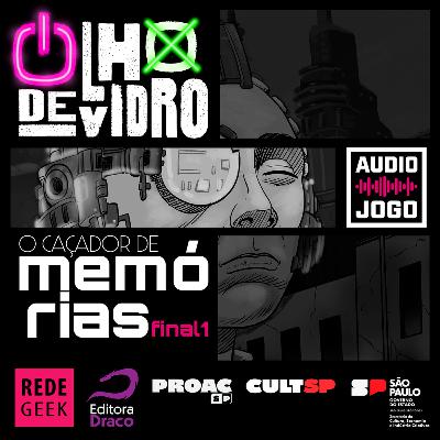 OLHO DE VIDRO - O CAÇADOR DE MEMÓRIAS - FINAL 1 OLHO DE VIDRO - O CAÇADOR DE MEMÓRIAS - FINAL 1