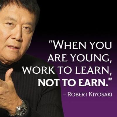 Rich Dad - L6P3- Work to learn don’t work for money Rich Dad - L6P3- Work to learn don’t work for money